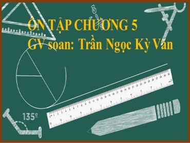 Bài giảng Toán Lớp 7 (Sách Chân trời sáng tạo) - Ôn tập chương 5 - Năm học 2022-2023 - Trần Ngọc Kỳ Văn